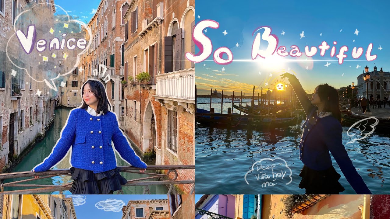 VENICE ITALY - THÀNH PHỐ TÌNH TỨ MÀU SẮC NHẤT THẾ GIỚI